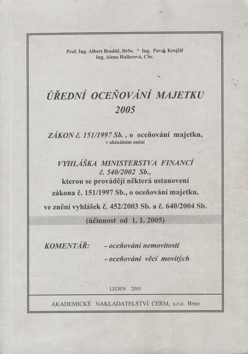 Úřední oceňování majetku 2005 : zákon č. 151/1997 Sb., o oceňování majetku, v aktuálním znění, vyhláška Ministerstva financí č. 540/2002 Sb., kterou se provádějí některá ustanovení zákona č. 151/1997 Sb., o oceňování majetku ...