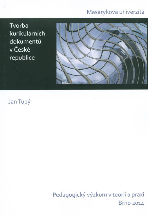 Tvorba kurikulárních dokumentů v České republice :historicko-analytický pohled na přípravu kurikulárních dokumentů pro základní vzdělávání v letech 1989-2013