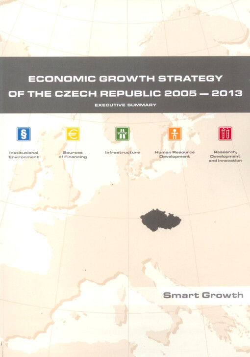 Economic growth strategy of the Czech Republic 2005-2013 : smart growth : executive summary
