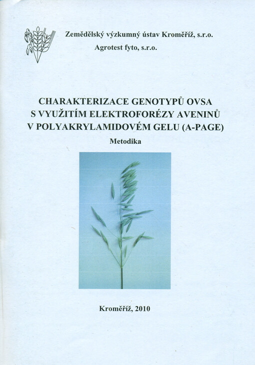 Charakterizace genotypů ovsa s využitím elektroforézy aveninů v polyakrylamidovém gelu (A-PAGE) :[metodika]