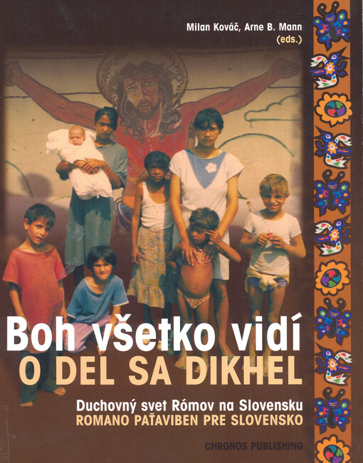 Boh všetko vidí : duchovný svet Rómov na Slovensku = O Del sa dikhel : romano paťaviben pre Slovensko (Variant.)   