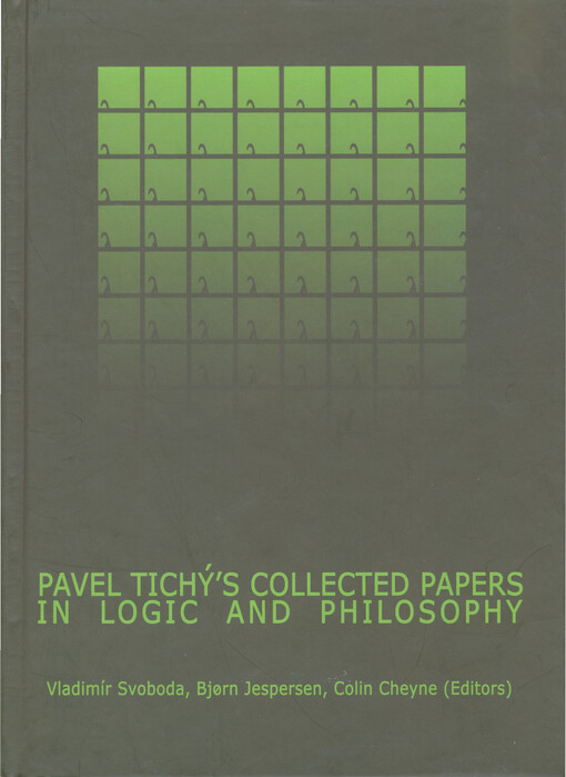 Pavel Tichý´s collected papers in logic and philosophy