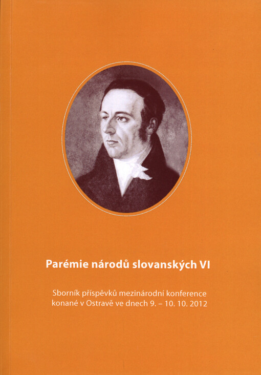 Parémie národů slovanských VI :sborník příspěvků z mezinárodní konference konané v Ostravě ve dnech 9.-10. října 2012