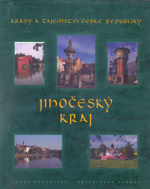 Jihočeský kraj : krásy a tajemství České republiky