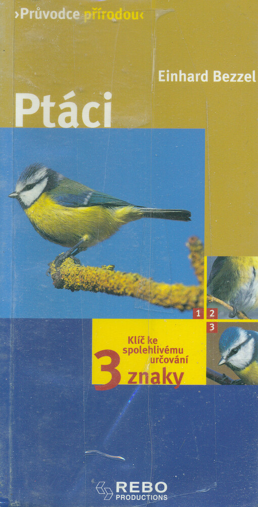 Ptáci : [klíč ke spolehlivému určování 3 znaky]