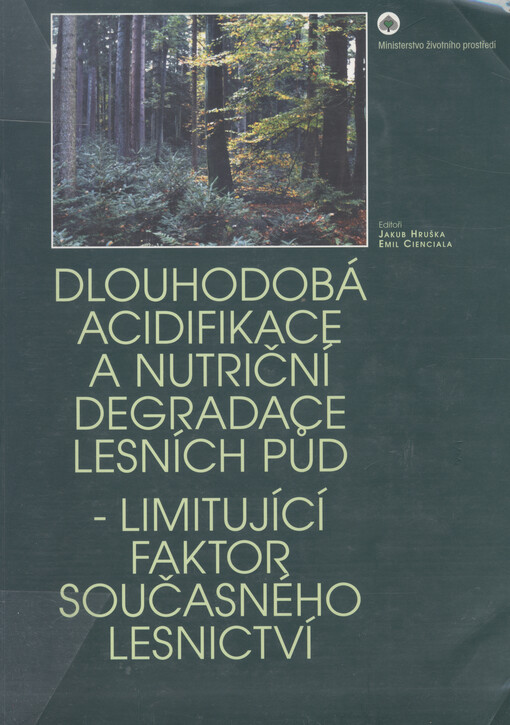 Dlouhodobá acidifikace a nutriční degradace lesních půd - limitující faktor současného lesnictví
