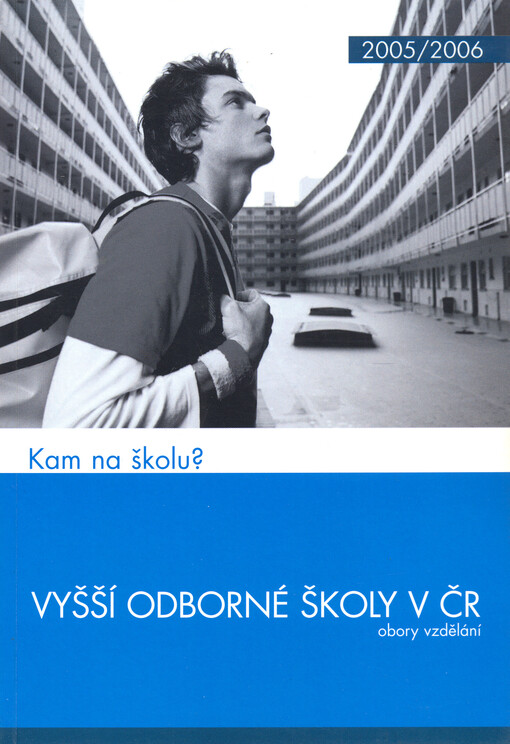 Kam na školu? : vyšší odborné školy v České republice : školní rok 2005-2006   