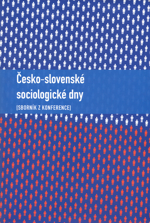 Česko-slovenské sociologické dny: sborník z konference : Praha 10.-12. května 2004