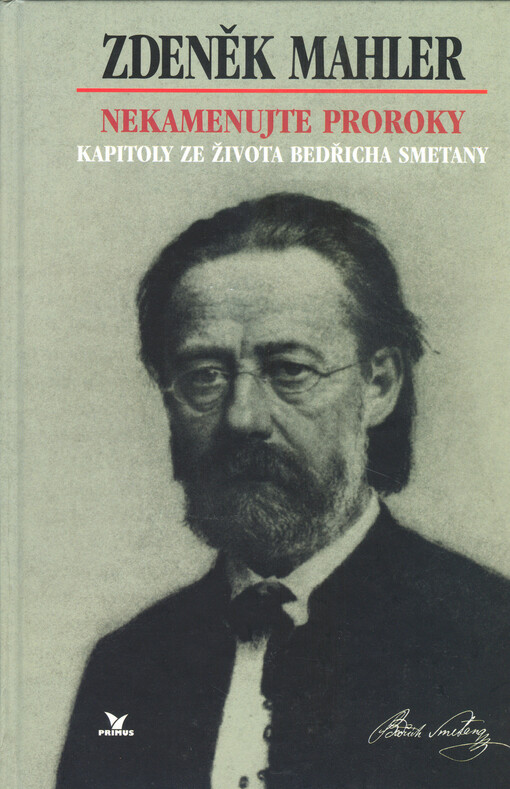 Nekamenujte proroky: kapitoly ze života Bedřicha Smetany