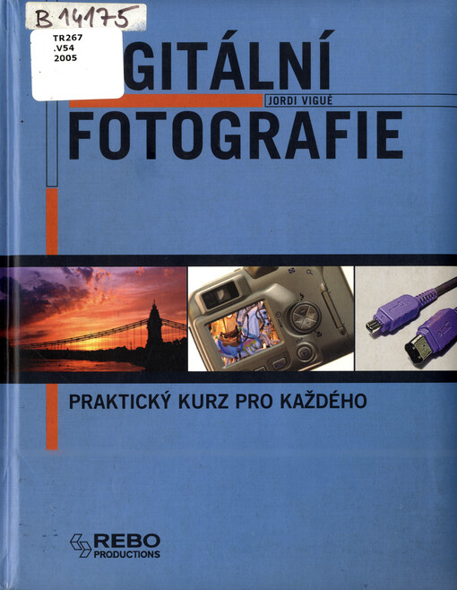 Digitální fotografie: praktický kurz pro každého
