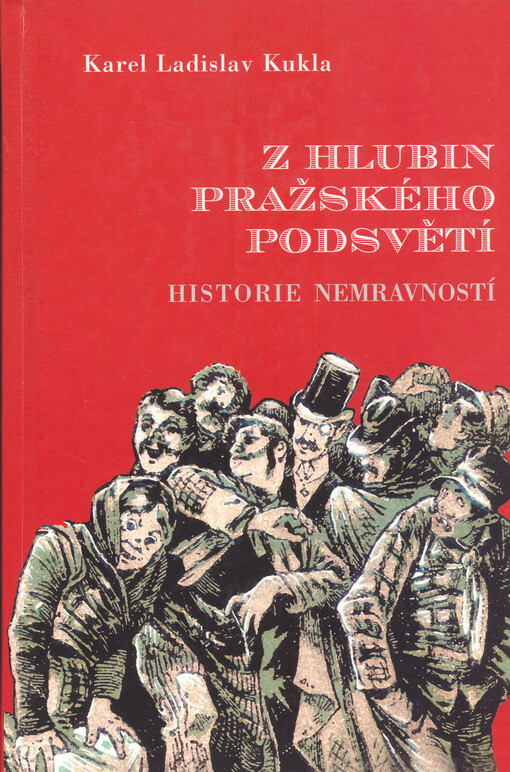 Z hlubin pražského podsvětí : historie nemravností