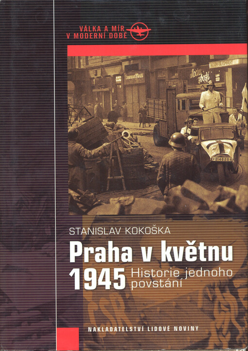 Praha v květnu 1945: historie jednoho povstání