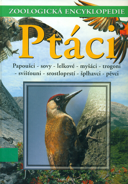 Ptáci. Papoušci, sovy, lelkové, svišťouni, kolibříci, srostloprstí, šplhavci, pěvci