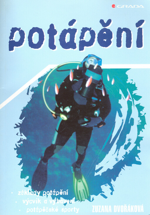 Potápění : základy potápění, výcvik a vybavení, potápěčské sporty.