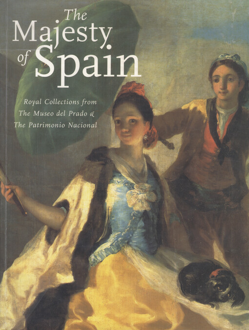 The Majesty of Spain :Royal collections from the Museo del Prado and the Patrimonio Nacional : Mississippi Arts Pavilion March 1 - September 3, 2001 Jackson, Mississippi