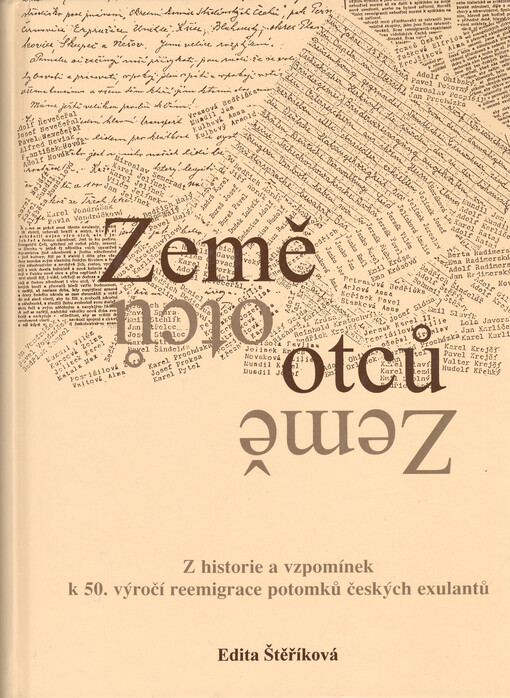 Země otců: z historie a vzpomínek k 50. vyročí reemigrace potomků českých exulantů