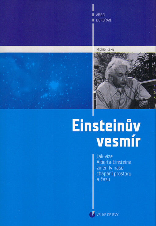 Einsteinův vesmír : jak vize Alberta Einsteina změnily naše chápání prostoru a času