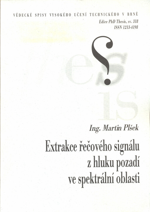 Extrakce řečového signálu z hluku pozadí ve spektrální oblasti = Speech signal extraction from noisy background in spectral domain : zkrácená verze Ph.D. Thesis