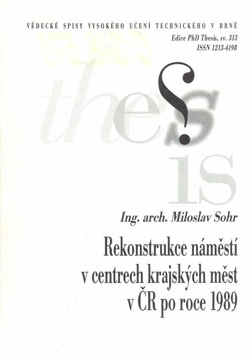 Rekonstrukce náměstí v centrech krajských měst v ČR po roce 1989 = Rehabilitation of public spaces in the urban centres of regional capitals after 1989