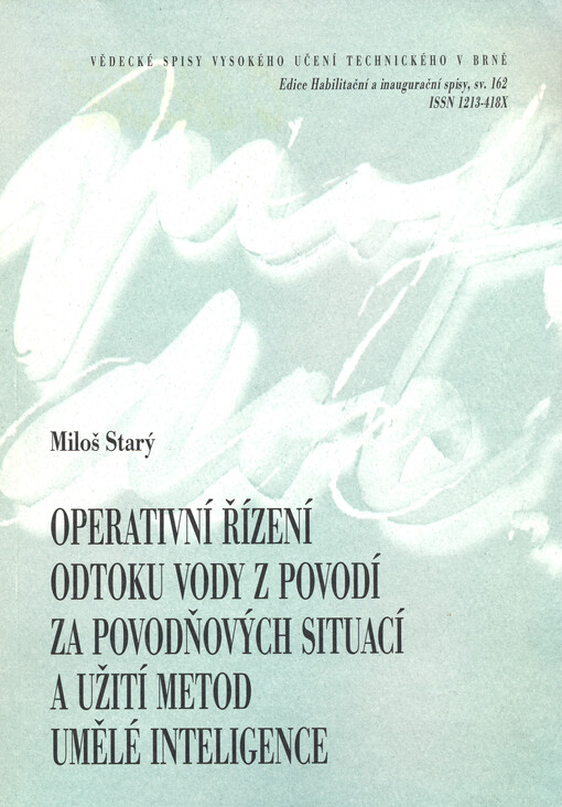 Operativní řízení odtoku vody z povodí za povodňových situací a užití metod umělé inteligence : Operative control outflow from river basins during floodings and use of artificial inteligence methods : teze přednášky k profesorskému jmenovacímu řízení v ob