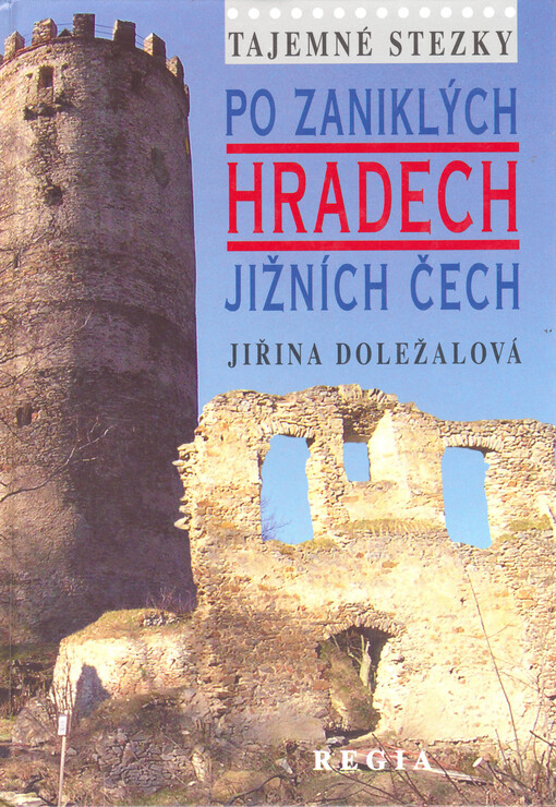 Tajemné stezky - Po zaniklých hradech Jižních Čech