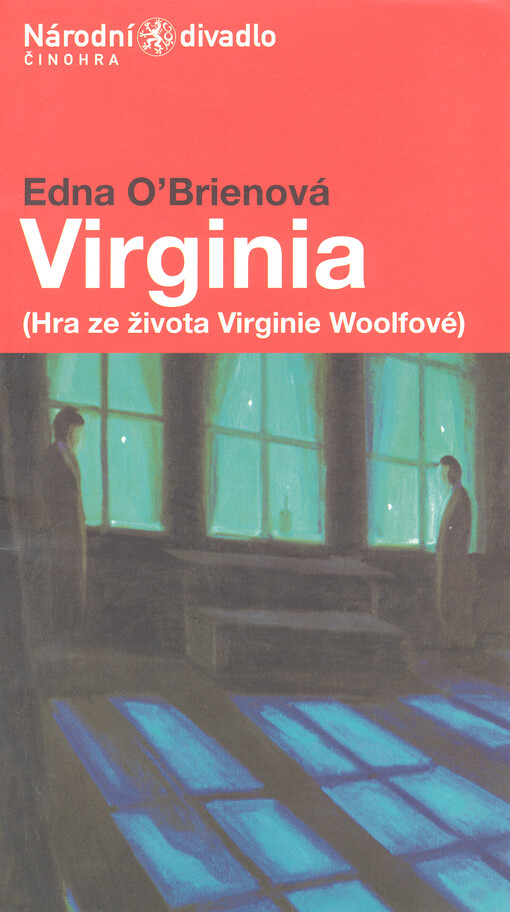 Edna O'Brienová, Virginia : (hra ze života Virginie Woolfové) : [česká premiéra 28. dubna a 3. května 2005 v Divadle Kolowrat