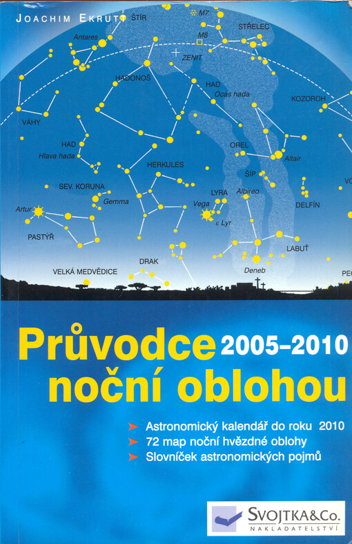 Průvodce noční oblohou : přehled nejdůležitějších událostí na obloze měsíc po měsíci s astronomickým slovníkem : 175 hvězdných mapek, obrázků a kreseb, 30 barevných snímků hvězdné oblohy