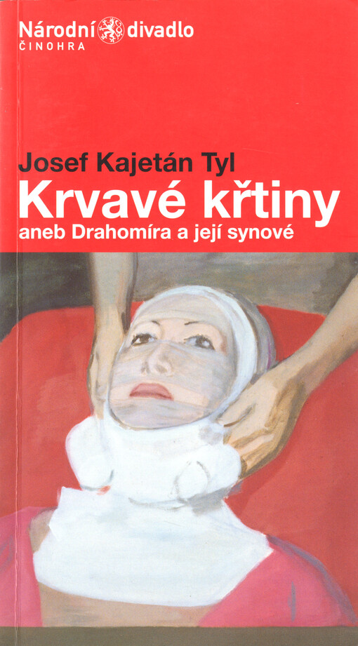 Josef Kajetán Tyl, Krvavé křtiny, aneb, Drahomíra a její synové : premiéra 28. a 30. ledna 2005 v Národním divadle