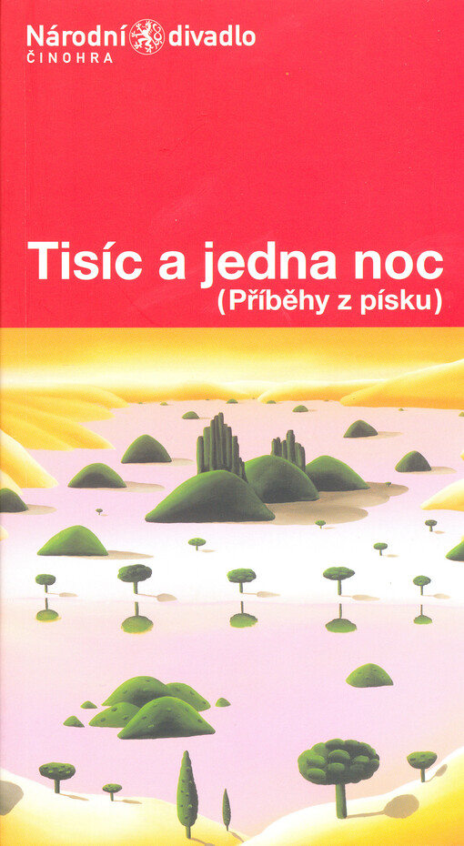 Tisíc a jedna noc : (příběhy z písku) : česká premiéra 7. a 8. dubna 2005 ve Stavovském divadle