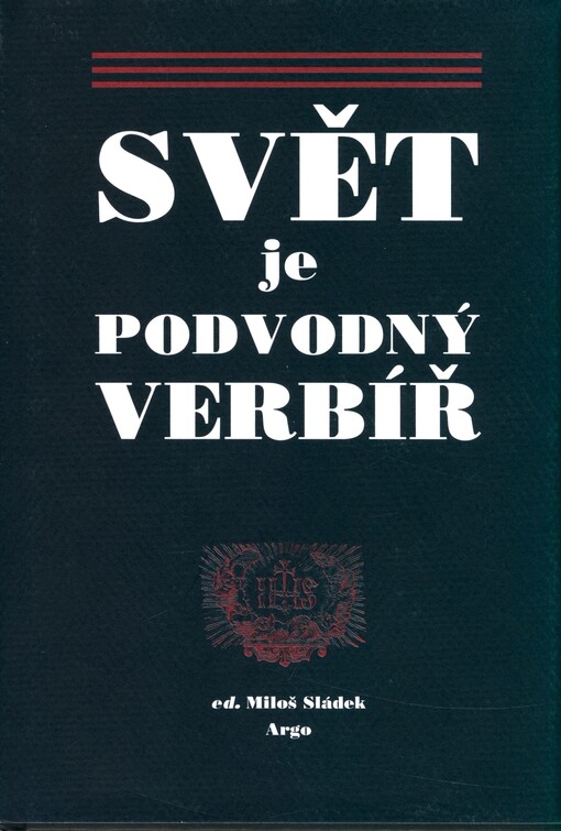 Svět je podvodný verbíř, aneb, Výbor z českých jednotlivě vydaných svátečních a příležitostných kázání konce 17. a prvních dvou třetin 18. století