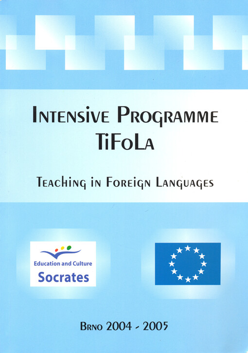 Intensive programme TiFoLa : teaching in foreign languages : [Brno] 2004-2005