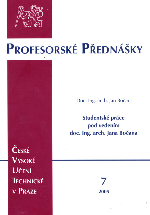 Studentské práce pod vedením doc. Ing. arch. Jana Bočana = Students' works under Jan Bočan's supervision