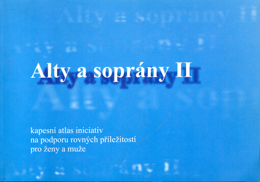 Alty a soprány II: kapesní atlas iniciativ na podporu rovných příležitostí pro ženy a muže