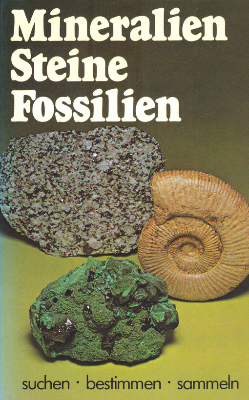 Mineralien, Steine, Fossilien :suchen, bestimmen, sammeln