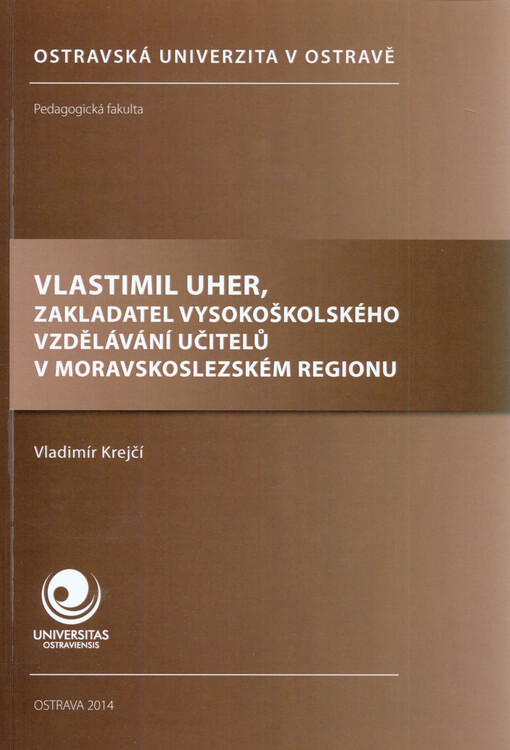 Vlastimil Uher, zakladatel vysokoškolského vzdělávání učitelů v moravskoslezském regionu