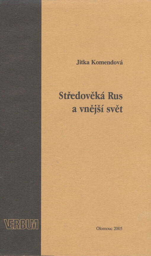 Středověká Rus a vnější svět : obraz cizích kultur v písemnictví Rusi 11.-14. století