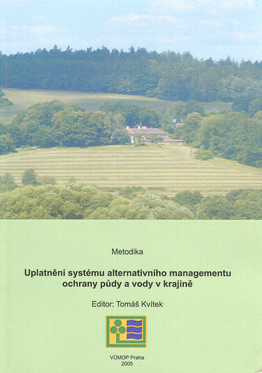 Uplatnění systému alternativního managementu ochrany půdy a vody v krajině : metodika uplatnění výsledků výzkumu : plán uplatnění výsledků výzkumu projektu NAZV QC0242