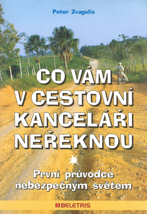 Co vám v cestovní kanceláři neřeknou : první průvodce nebezpečným světem
