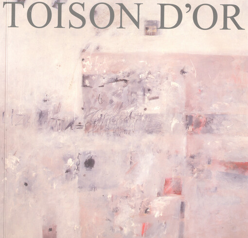 Toison d'or : Ladislav Daněk, Jiří Hastík, Jan Hrachovina, Slavoj Kovařík, Zdeněk Kučera, Radovan Langer, Lenka Leonidová, Klára Mičíková, Ivo Příleský, Jiljí Sedláček, Lubomír Schneider, Jaroslav Vacl, Petr Zlamal, Lenka Žampová : Galerie Patro