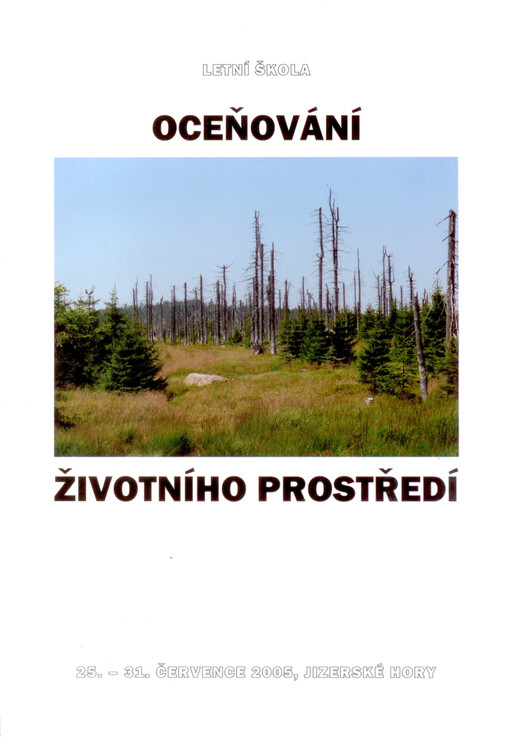 Oceňování životního prostředí : letní škola pořádaná Centrem pro otázky životního prostředí Univerzity Karlovy v Praze 25.-31. července 2005 v Jizerských horách