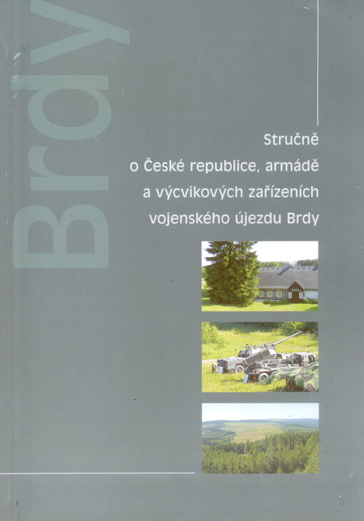 Stručně o České republice, armádě a výcvikových zařízeních vojenského újezdu : [Brdy]