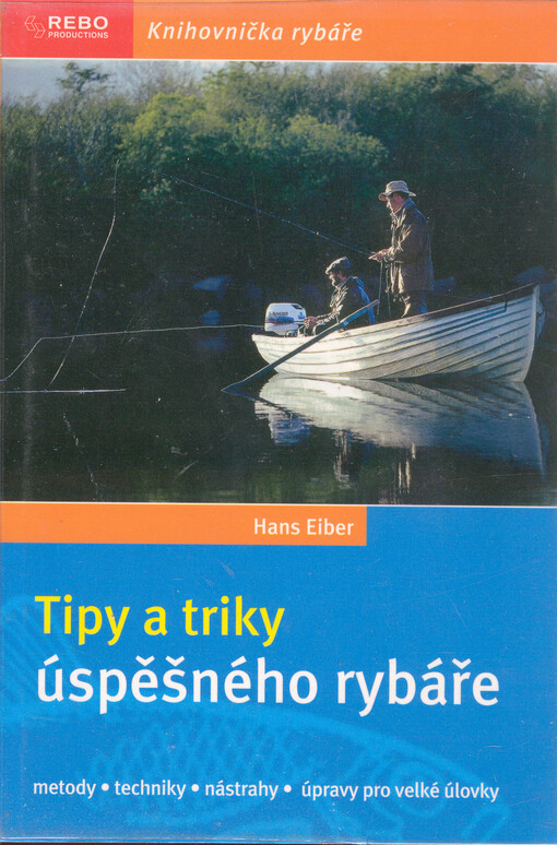 Tipy a triky úspěšného rybáře : metody, techniky, nástrahy, úpravy pro velké úlovky