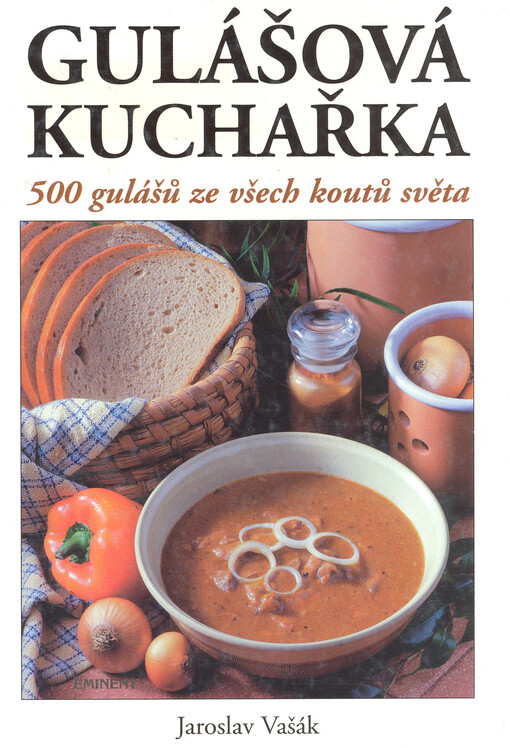 Gulášová kuchařka : 500 gulášů ze všech koutů světa