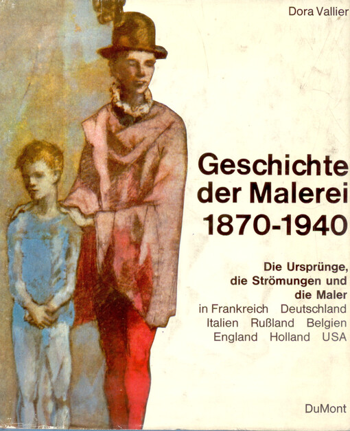 Geschichte der Malerei im 20.Jahrhundert 1870-1940 : die Ursprünge, die Strömungen und die Maler in Frankreich, Deutschland, Italien, Rußland, Belgien, England, Holland, USA   