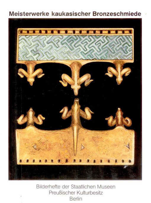 Meisterwerke kaukasischer Bronzeschmiede    
