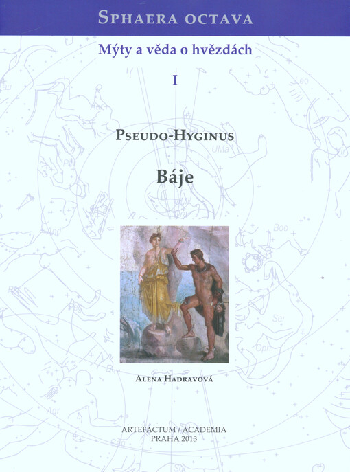 Sphaera octava :mýty a věda o hvězdách.I,Báje = (Fabulae), 1. vyd.