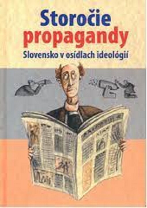 Storočie propagandy : Slovensko v osídlach ideológií