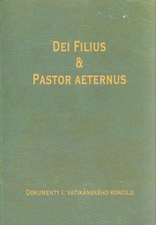 Dokumenty I. vatikánského koncilu :Dei Filius, Pastor aeternus