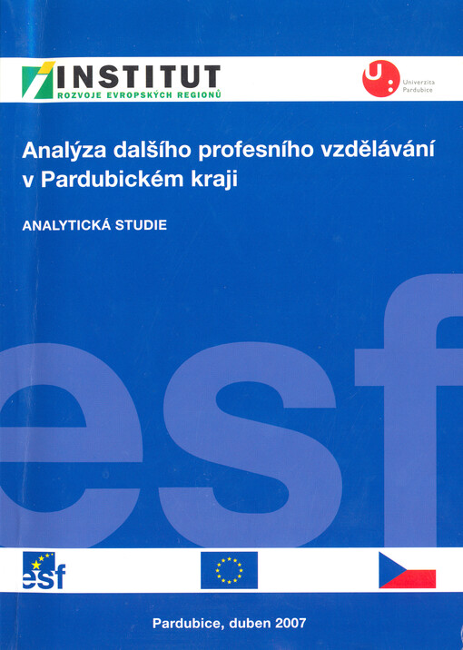 Analýza dalšího profesního vzdělávání v Pardubickém kraji :analytická studie : [číslo projektu: CZ.04.1.03/3.3.09.1/0001