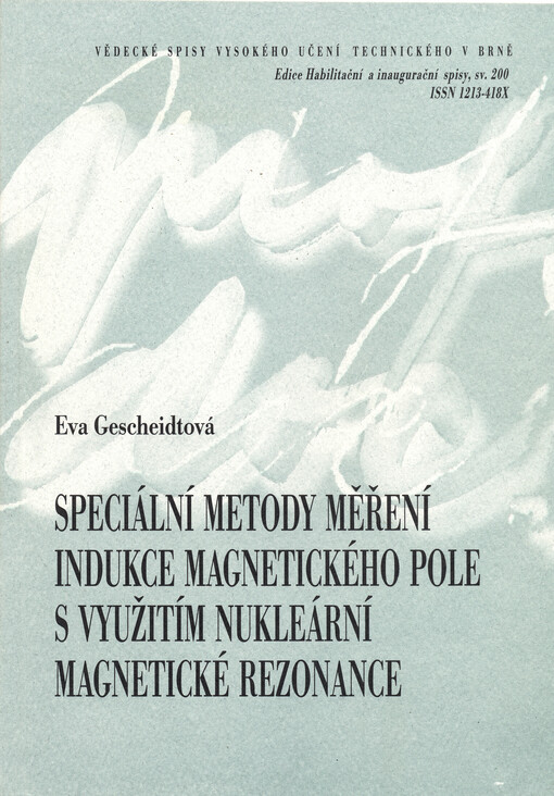 Speciální metody měření indukce magnetického pole s využitím nukleární magnetické rezonance = Special methods of magnetic induction measurement by use of nuclear magnetic resonance : zkrácená verze habilitační práce